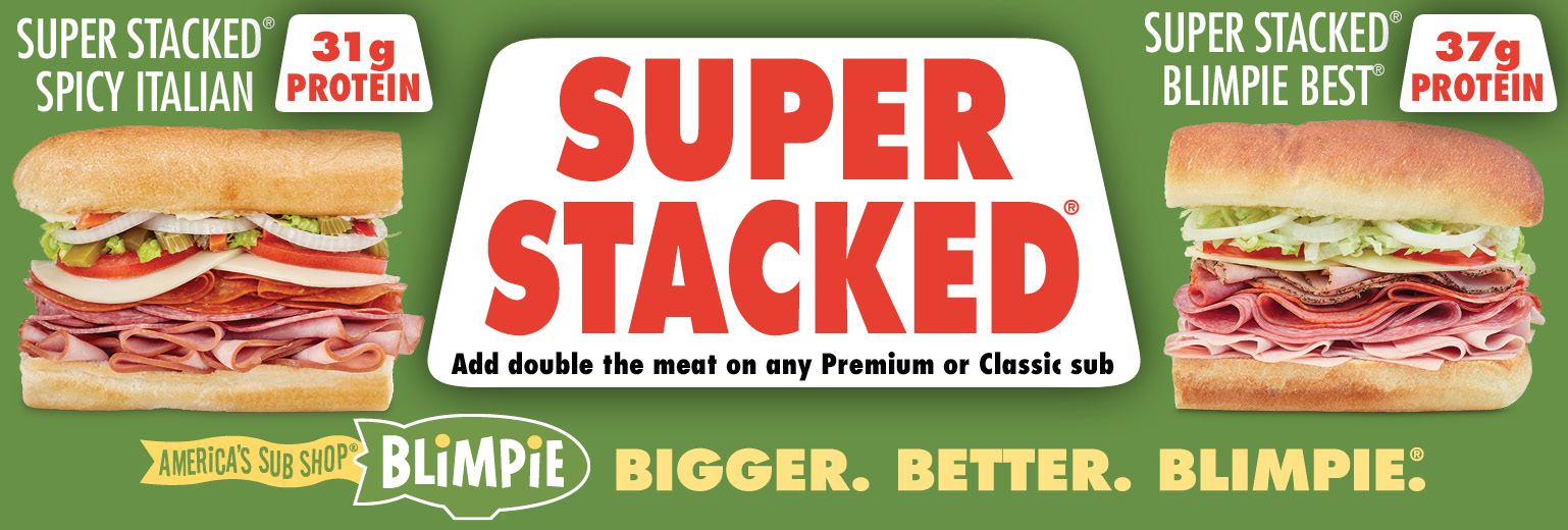 Super Stacked. Bigger. Better. Blimpie. Order Now.