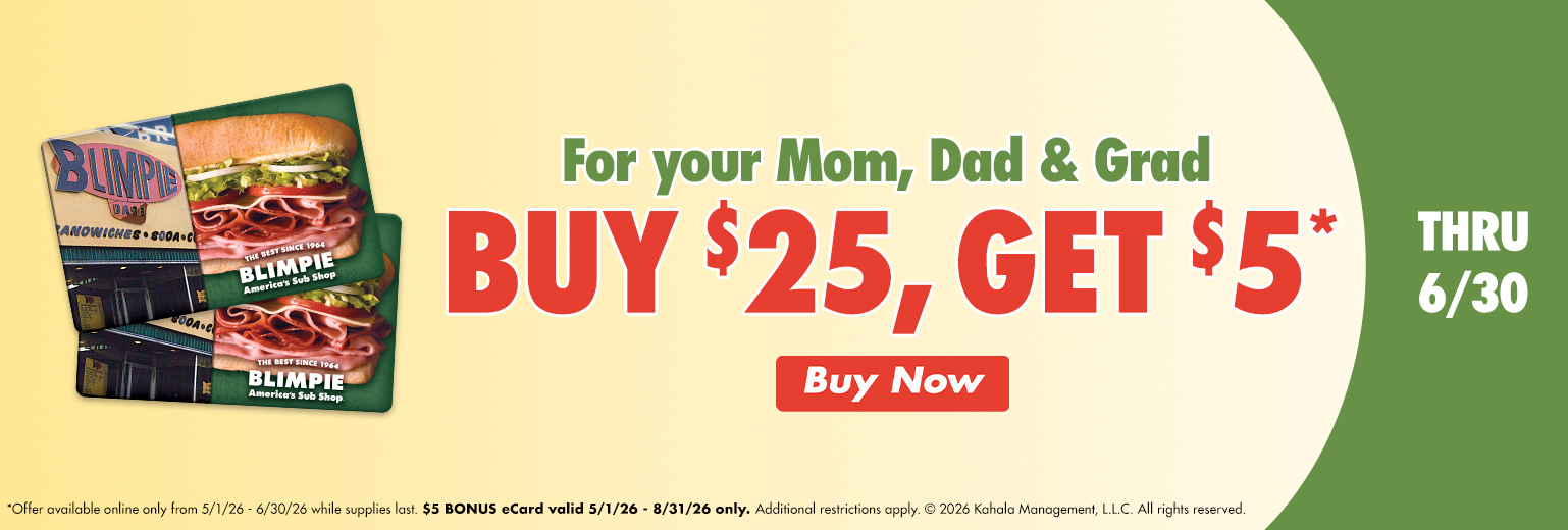 For your Mom, Dad & Grad. Buy $25, Get $5* thru 6/30. Restrictions apply. 